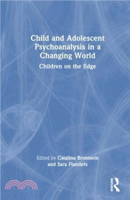 Child and Adolescent Psychoanalysis in a Changing World：Children on the Edge