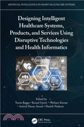 Designing Intelligent Healthcare Systems, Products, and Services Using Disruptive Technologies and Health Informatics