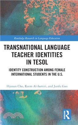 Transnational Language Teacher Identities in TESOL：Identity Construction among Female International Students in the U.S.