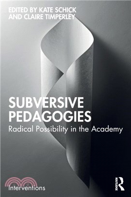 Subversive Pedagogies：Radical Possibility in the Academy