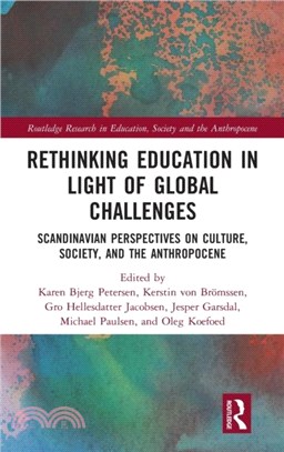 Rethinking Education in Light of Global Challenges：Scandinavian Perspectives on Culture, Society, and the Anthropocene