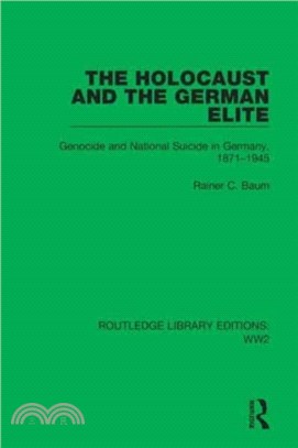 The Holocaust and the German Elite：Genocide and National Suicide in Germany, 1871-1945