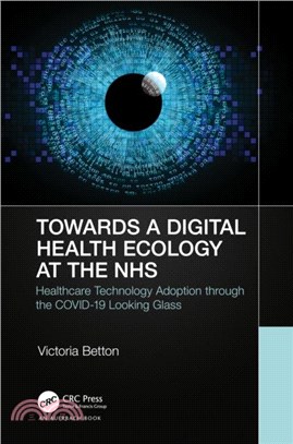 Towards a Digital Health Ecology at the NHS：Healthcare Technology Adoption through the COVID-19 Looking Glass