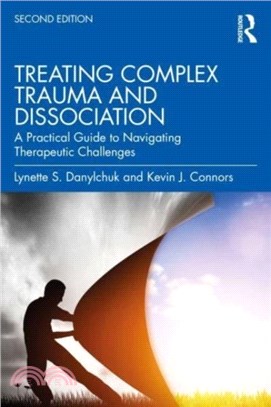 Treating Complex Trauma and Dissociation：A Practical Guide to Navigating Therapeutic Challenges