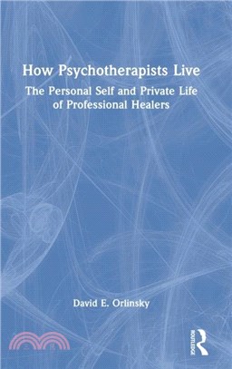 How Psychotherapists Live：The Personal Self and Private Life of Professional Healers