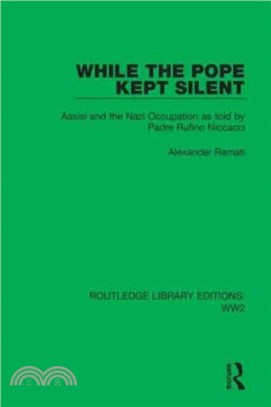 While the Pope Kept Silent：Assisi and the Nazi Occupation as told by Padre Rufino Niccacci