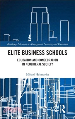 Elite Business Schools：Education and Consecration in Neoliberal Society