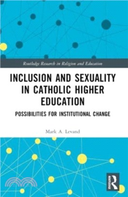 Inclusion and Sexuality in Catholic Higher Education：Possibilities for Institutional Change