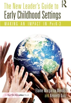 The New Leader's Guide to Early Childhood Settings：Making an Impact in PreK-3