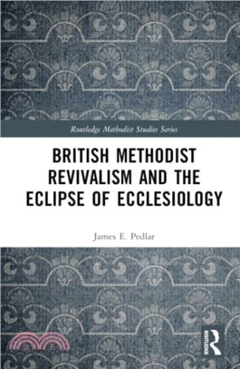 British Methodist Revivalism and the Eclipse of Ecclesiology