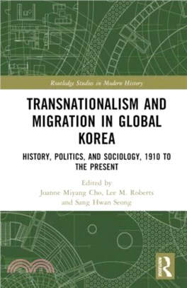 Transnationalism and Migration in Global Korea：History, Politics, and Sociology, 1910 to the Present