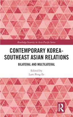 Contemporary Korea-Southeast Asian Relations：Bilateral and Multilateral