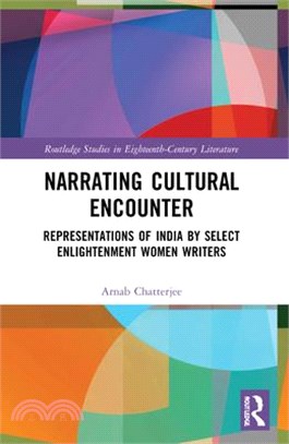 Narrating Cultural Encounter: Representations of India by Select Enlightenment Women Writers