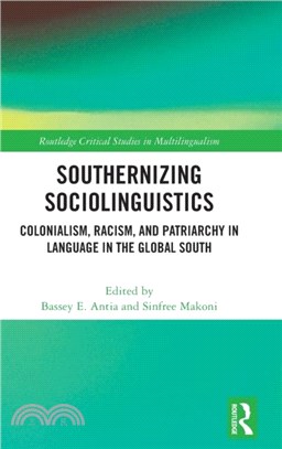 Southernizing Sociolinguistics：Colonialism, Racism, and Patriarchy in Language in the Global South