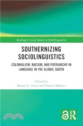 Southernizing Sociolinguistics：Colonialism, Racism, and Patriarchy in Language in the Global South