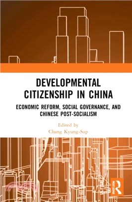 Developmental Citizenship in China：Economic Reform, Social Governance, and Chinese Post-Socialism