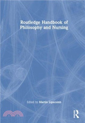 Routledge Handbook of Philosophy and Nursing