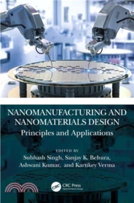 Nanomanufacturing and Nanomaterials Design：Principles and Applications