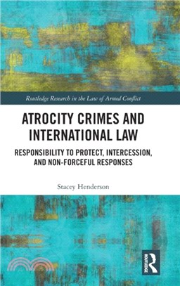 Atrocity Crimes and International Law：Responsibility to Protect, Intercession, and Non-Forceful Responses