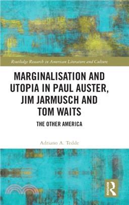 Marginalisation and Utopia in Paul Auster, Jim Jarmusch and Tom Waits：The Other America