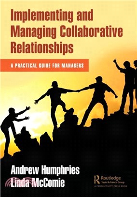 Implementing and Managing Collaborative Relationships：A Practical Guide for Managers