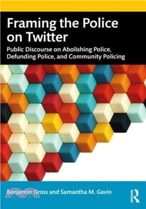 Framing the Police on Twitter：Public Discourse on Abolishing Police, Defunding Police, and Community Policing