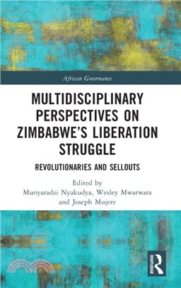 Multidisciplinary Perspectives on Zimbabwe's Liberation Struggle：Revolutionaries and Sellouts