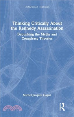 Thinking Critically About the Kennedy Assassination：Debunking the Myths and Conspiracy Theories