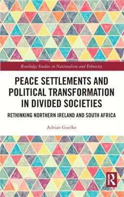 Peace Settlements and Political Transformation in Divided Societies：Rethinking Northern Ireland and South Africa