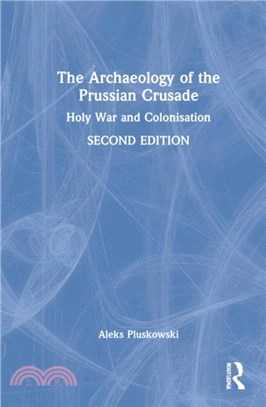 The Archaeology of the Prussian Crusade：Holy War and Colonisation