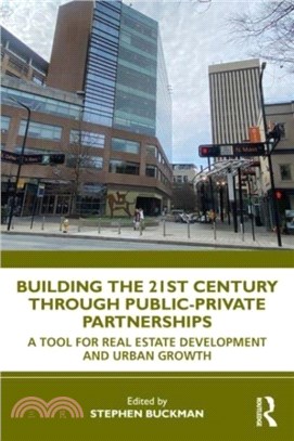 Building the 21st Century City through Public-Private Partnerships：A Tool for Real Estate Development and Urban Growth