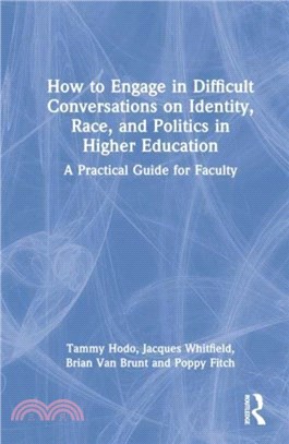How to Engage in Difficult Conversations on Identity, Race, and Politics in Higher Education：A Practical Guide for Faculty