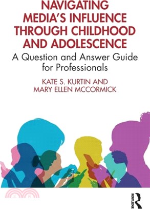 Navigating Media's Influence Through Childhood and Adolescence：A Question and Answer Guide for Professionals