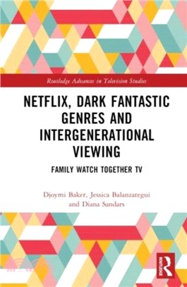 Netflix, Dark Fantastic Genres and Intergenerational Viewing：Family Watch Together TV