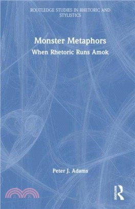 Monster Metaphors：When Rhetoric Runs Amok