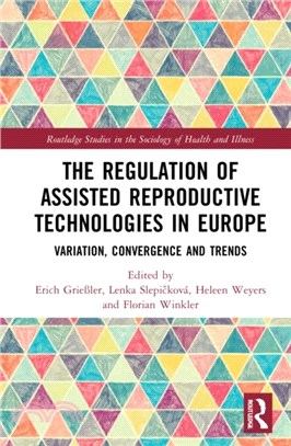 The Regulation of Assisted Reproductive Technologies in Europe：Variation, Convergence and Trends