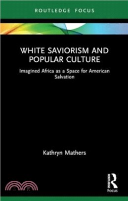 White Saviorism and Popular Culture：Imagined Africa as a Space for American Salvation