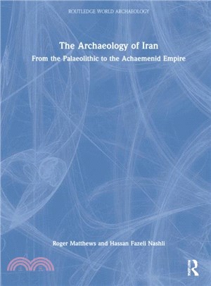 The Archaeology of Iran：From the Palaeolithic to the Achaemenid Empire