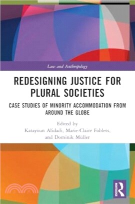 Redesigning Justice for Plural Societies：Case Studies of Minority Accommodation from around the Globe