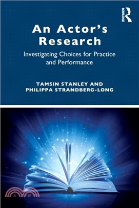 An Actor's Research：Investigating Choices for Practice and Performance