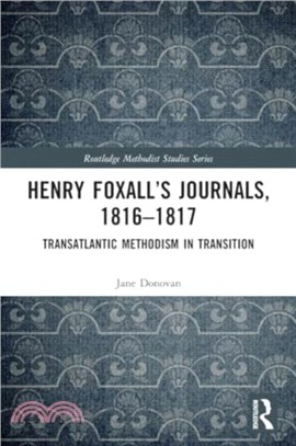 Henry Foxall? Journals, 1816-1817：Transatlantic Methodism in Transition