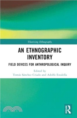 An Ethnographic Inventory：Field Devices for Anthropological Inquiry