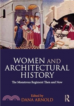 Women and Architectural History：The Monstrous Regiment Then and Now