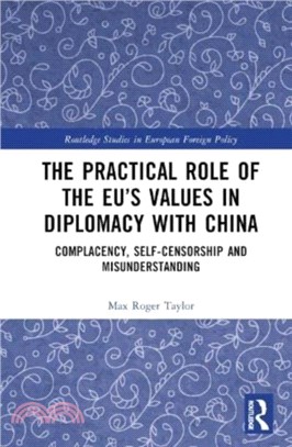 The Practical Role of The EU's Values in Diplomacy with China：Complacency, Self-Censorship and Misunderstanding