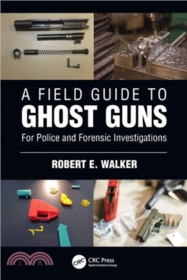 A Field Guide to Ghost Guns：For Police and Forensic Investigations