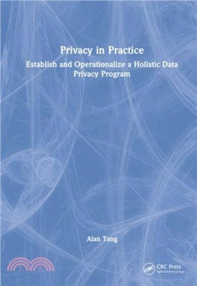 Privacy in Practice：Establish and Operationalize a Holistic Data Privacy Program
