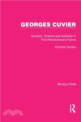 Georges Cuvier：Vocation, Science and Authority in Post-Revolutionary France