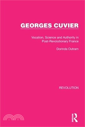 Georges Cuvier: Vocation, Science and Authority in Post-Revolutionary France