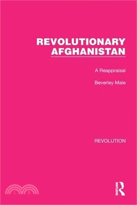 Revolutionary Afghanistan: A Reappraisal