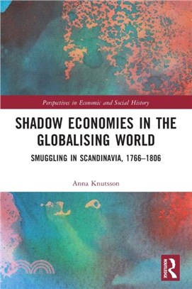 Shadow Economies in the Globalising World：Smuggling in Scandinavia, 1766-1806